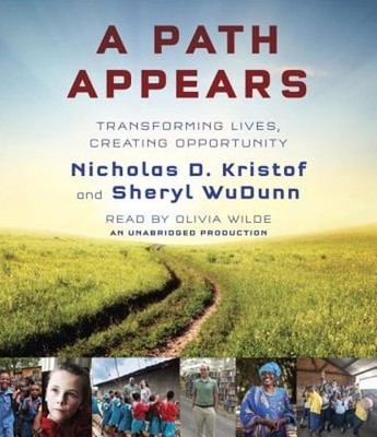 A Path Appears: Transforming Lives, Creating Opportunity by Nicholas D Kristof