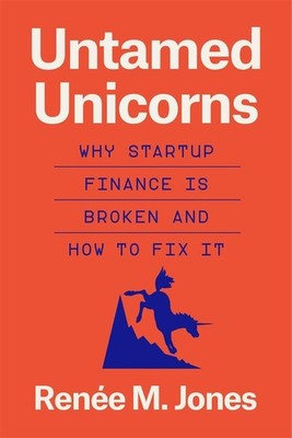 Untamed Unicorns: Why Startup Finance Is Broken and How to Fix It Hardcover