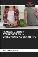 Female Gender Stereotypes IN Children's Advertising | Guy Claver Seri | Buch