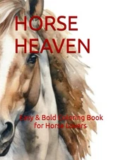 HORSE HEAVEN: Easy & Bold Coloring Book for Kids, Teens, Adults, & Seniors Who L