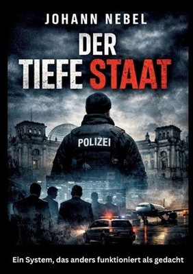 Der Tiefe Staat: Ein System, das anders funktioniert als gedacht. by Johann Nebe