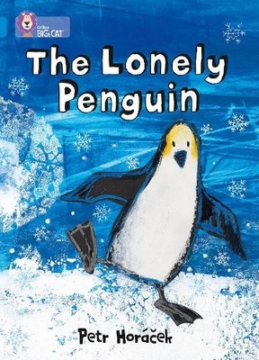 Petr Horáček The Lonely Penguin (Taschenbuch) Collins Big Cat (US IMPORT)