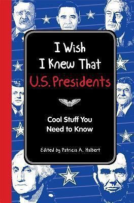 I Wish I Knew That: U.S. Preside- hardcover, Editors of Readers D, 9781606523605