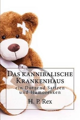 Das kannibalische Krankenhaus: und andere merkw?rdige Geschichten - ein Dutzend