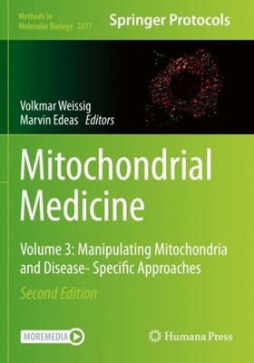Mitochondrial Medicine : Manipulating Mitochondria and Disease- Specific Appr...