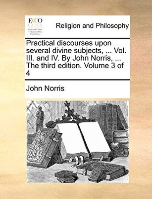 Norris - Practical discourses upon several divine subjects ... Vol. I - X555z