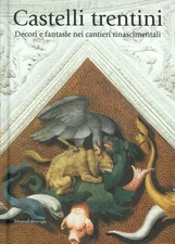 Castelli trentini. Decori e fantasie nei cantieri rinascimentali