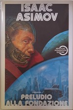Preludio alla fondazione. [Hardcover] Isaac Asimov