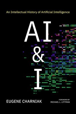 AI & I: An Intellectual History of Artificial Intelligence by Eugene Charniak Pa