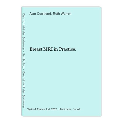 Breast MRI in Practice. Coulthard, Alan and Ruth Warren: