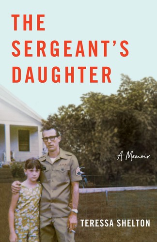 The Sergeant's Daughter: A Memoir - Shelton, Teressa - Good - See condition ...