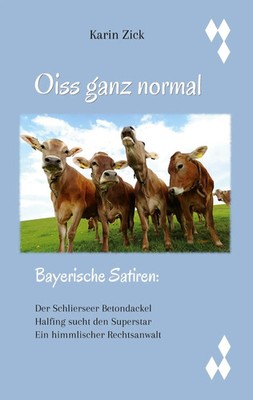 Oiss ganz normal 3 bayerische Satiren Karin Zick Taschenbuch 136 S. Deutsch 2025