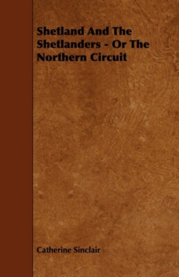 Sinclair - Shetland and the Shetlanders - Or the Northern Circuit - Ne - X555z