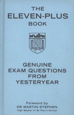 The Eleven-Plus Book : Genuine Exam Questions from Yesteryear Har