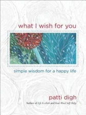 What I Wish For You: Simple Wisdom For A Happy Life - Hardcover - GOOD