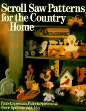 Scroll Saw Patterns for the Country Home - Paperback By Spielman, Patrick - GOOD