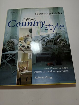 New Country Style : Over 45 Easy-to-Follow Projects...Rubena Grigg