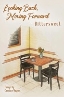 Looking Back, Moving Forward - Bittersweet | Essays | Candace Wayne | Buch