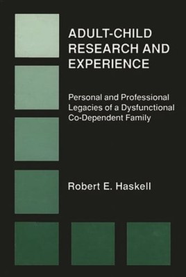 Adult-Child Research & Experience: Personal and Professional Legacies of a: New
