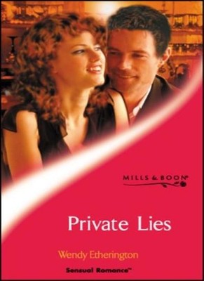 Private Lies (Mills & Boon Sensual) (Sensual Romance),Wendy Ethe