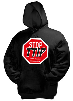 STOP TTIP Global trading creates local poverty Kapuzenpullover, schwarz