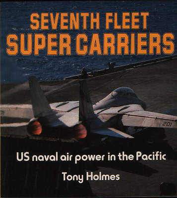 Seventh Fleet Super Carriers (Osprey Colour Series) - New Copy