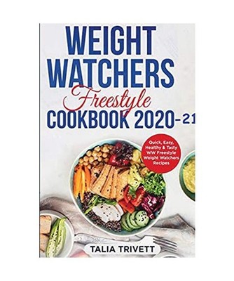 Weight Watchers Freestyle Cookbook 2020-21: Quick, Easy, Healthy & Tasty WW Free