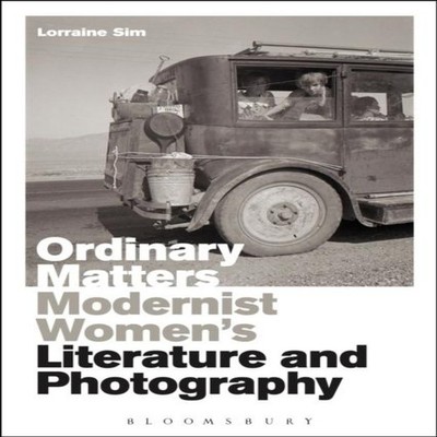 Ordinary Matters Modernist Women's Literature and Photography Lor