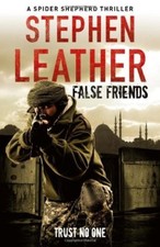 False Friends: The 9th Spider Shepherd Thriller,Stephen Leather