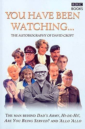 You Have Been Watching - The Autobiography Of David Croft By David Croft