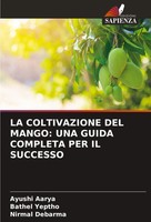 Ayushi Aarya (U. A.) | La Coltivazione Del Mango: Una Guida Completa Per Il...