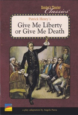 Patrick Henry's Give Me Liberty or Give Me Death (A Play Adaptation, Reader'...