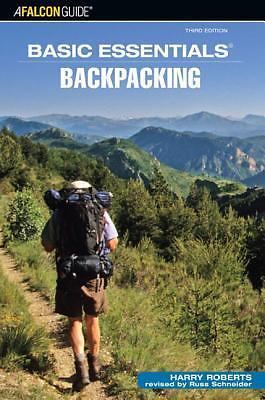 A Falcon Guide Basic Essentials Backpacking by Harry Roberts