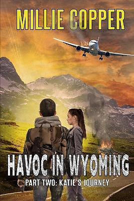 Katies Journey: Havoc in Wyoming  Part 2 Americas New Apocalypse By Millie Co...
