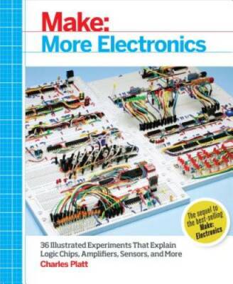 Make: More Electronics: Journey Deep Into the World of Logic Chips, Ampli - GOOD