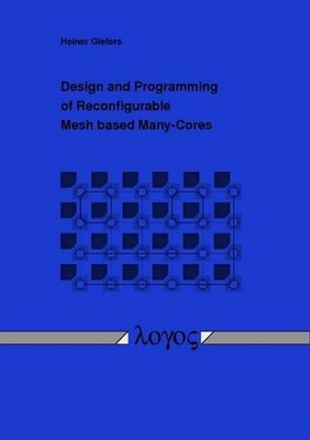 Design und Programmierung rekonfigurierbarer netzbasierter Viele Kerne von Heiner Liefers