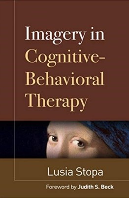 IMAGERY IN COGNITIVEBEHAVIORAL THERAPY by Lusia Stopa Hardback Self Help