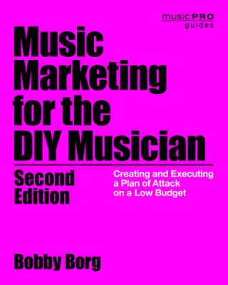 Musikmarketing für den Musiker zum Selbermachen: Erstellen und Ausführen eines Angriffsplans