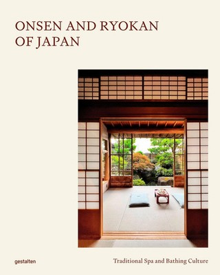 Onsen and Ryokan of Japan | Traditional Spas and Natural Bathing Culture | Buch