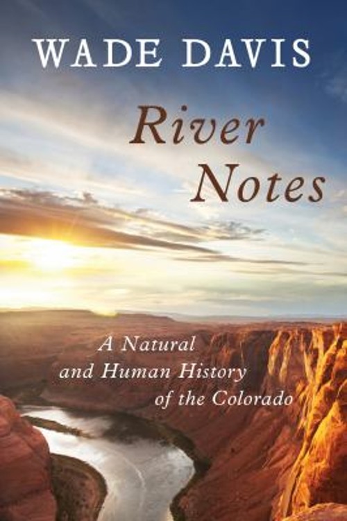 River Notes : A Natural and Human History of the Colorado HardcovFree US Delivery | ISBN:1610913612