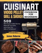 Cuisinart Wood Pellet Grill and Smoker Cookbook for Beginners: ...  (paperback)