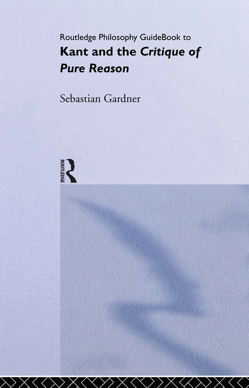 Routledge Philosophy GuideBook to Kant and the Critique of Pure Reason