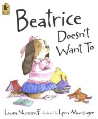 Beatrice Doesn't Want To - Paperback By Numeroff, Laura - GOOD