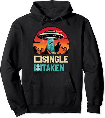 Single Or Taken - Funny Alien Ufo Valentine's Day Unisex Hooded Sweatshirt