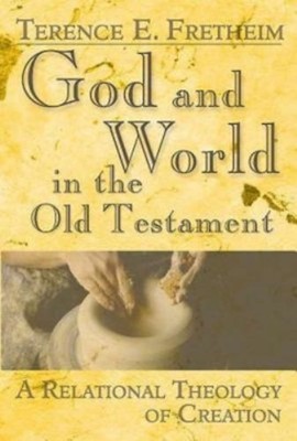 God and World in the Old Testament:..., Fretheim, Teren