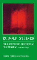 Die Praktische Ausbildung Des Denkens Rudolf Steiner