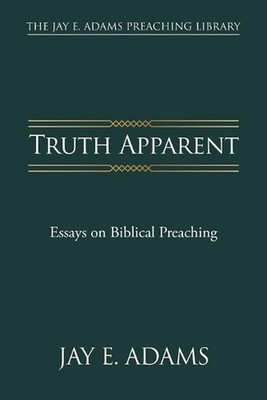 Truth Apparent by Jay E. Adams Paperback Book