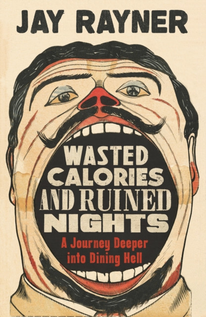 Wasted Calories and Ruined Nights by Jay Rayner (Paperback Book)