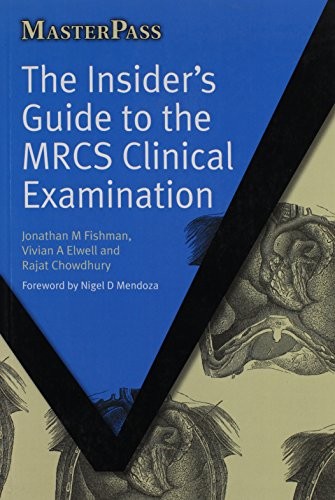The Insider's Guide to the MRCS Clinical Examination: 1 (Masterp