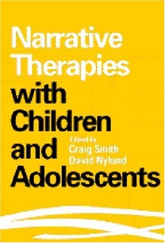 Narrative Therapies with Children and Adolescents By David Nylu .9781572305762